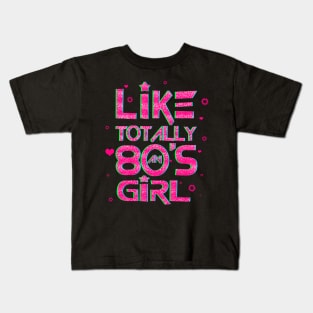 'Like Totally an 80s Girl' Awesome Eighties Vintage Gift Kids T-Shirt